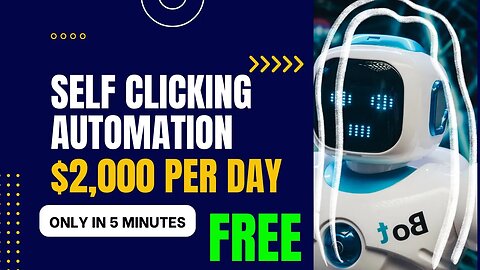 FREE Self Clicking Automation, Get Paid $2000 Per Day Using This Free Bot, Ways To Make Money