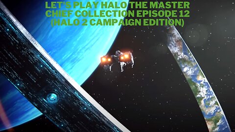 Let's play Halo The Master Chief Collection Episode 12 (Halo 2 Campaign Edition)