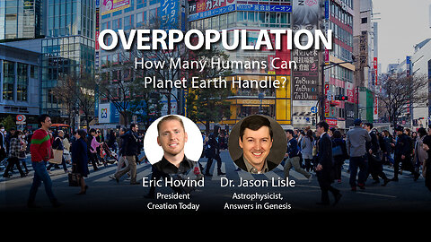 Overpopulation: How Many Humans Can Planet Earth Handle | Eric Hovind & Dr. Jason Lisle | Creation Today Show #207