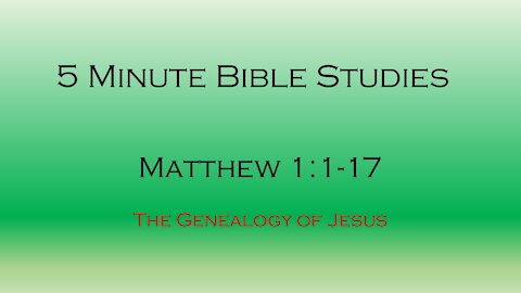 5 Minute Bible Studies - Matthew 1 - Genealogy of Jesus