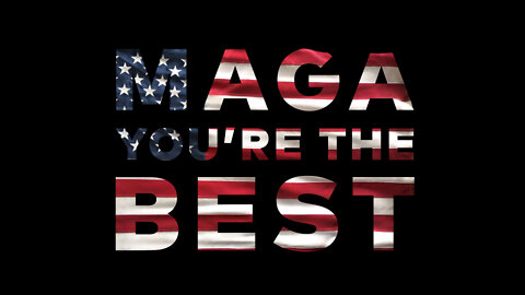 MAGA YOU'RE THE BEST!
