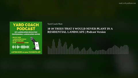 10 TREES THAT I WOULD NEVER PLANT IN A RESIDENTIAL LANDSCAPE | Podcast Version