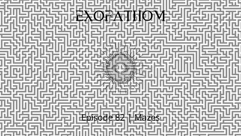 Exofathom 82 | Mazes
