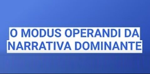 O MODUS OPERANDI DA NARRATIVA DOMINANTE