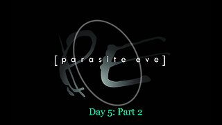 Parasite Eve - Day 5 Pt.2 | Retroarch