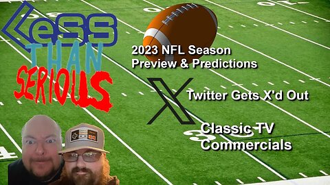 LTS 72 Twitter Rebranded as "X" 2023 NFL Season Predictions, Classic Commercials, Hang Out