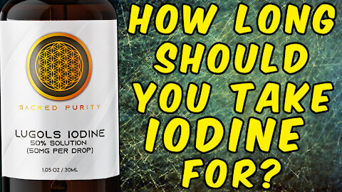 How Long Should You Take Iodine For?