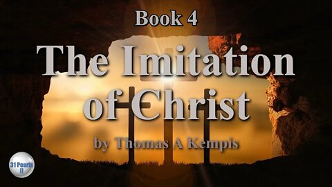 The Imitation of Christ by Thomas A Kempis - Book 4