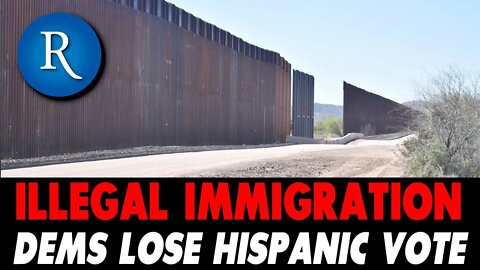 ILLEGAL IMMIGRATION - Hispanic Voters and Democrats Don't Agree - Are Democrats Losing their Grip?