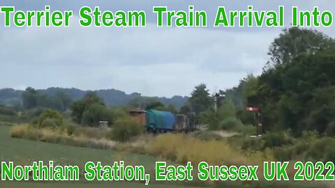 Terrier Steam Train Arrival Into Northiam Station, East Sussex UK 2022