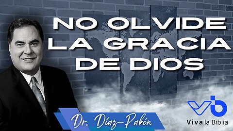 No olvide la gracia de Dios