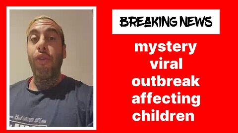 Chris Sky Breaking News: Mystery Viral Outbreak affecting Children