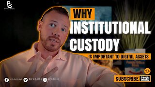 Why Institutional Custody is Important for Digital Assets