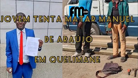 #ÚLTIMA HORA JOVEM TENTA MATAR MANUEL DE ARAUJO EM QUELIMANE