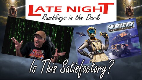 Late Night Ramblings in the Dark: Is This Satisfactory?