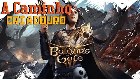 Baldur's Gate III - A Caminho do Criadouro