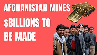 Afghanistan Has $Billions In Mineral Resources, Who Will Benefit?