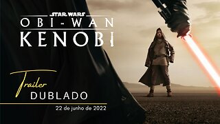 Star Wars: Obi-Wan Kenobi | Trailer oficial dublado | 2022