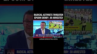 Radical Activists Threaten Epsom Derby: 30 Arrested