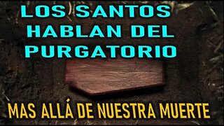 MAS ALLÁ DE NUESTRA MUERTE - LOS SANTOS HABLAN DEL PURGATORIO