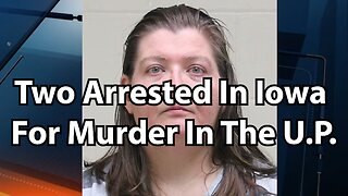 Two Arrested In Iowa For Murder In The U.P.