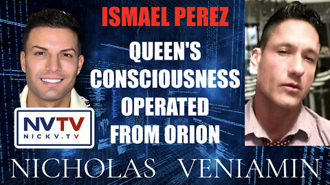 Ismael Perez Says "Queen's Consciousness Operated From Orion" with Nicholas Veniamin