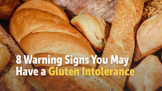 8 Warning Signs You May Have a Gluten Intolerance