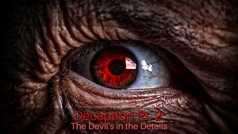 Deception Pt. 2: The Devil's in the Details