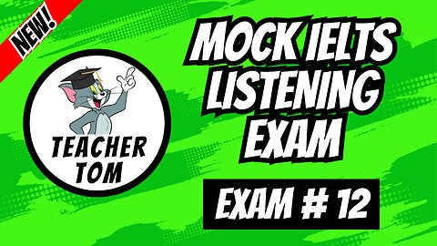 Mock IELTS Listening Exam #12 (+ Answers)