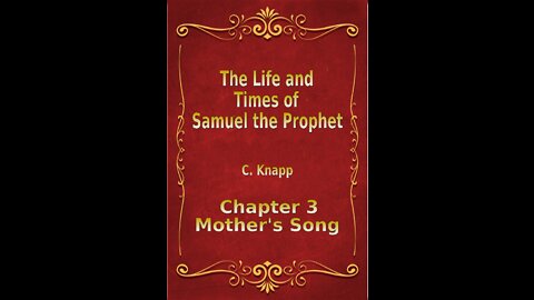 Life and Times of Samuel the Prophet, Chapter 3, Mother's Song