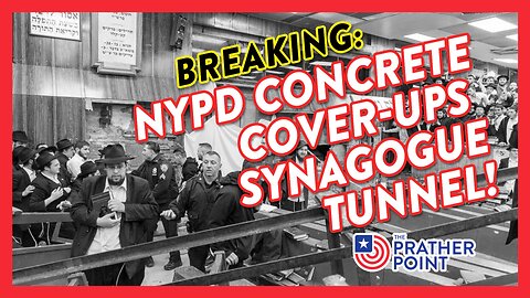 BREAKING: NYPD CONCRETE COVER-UPS SYNAGOGUE TUNNEL!