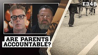 E348: Should Parents Be Accountable For Their Kids Crimes?