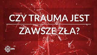 Czy trauma musi być czymś złym?