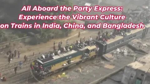 The Party Express Train in India, China, Bangladesh