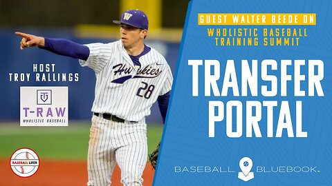 Transfer Portal - Guest Walter Beede on Wholistic Baseball Training Summit