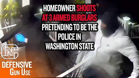 Armed Homeowner Shoots At 3 Armed Burglars Pretending To Be The Police In Washington State