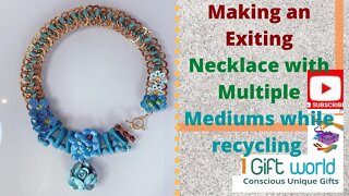 How to make an exciting Necklace with multiple mediums while recycling