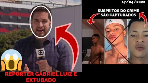 GABRIEL LUIZ, REPORTER DA TV GLOBO DE BRASÍLIA, É EXTUBADO | Suspeitos São Presos e Capturados