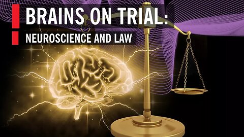 Brains on Trial: Neuroscience and Law