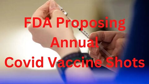 FDA Proposing Annual Covid Vaccine Shots