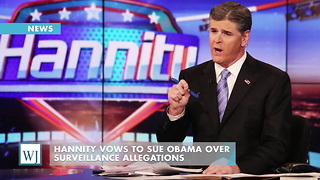 Hannity Vows To Sue Obama Over Surveillance Allegations