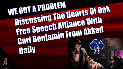 Discussing The Hearts Of Oak Free Speech Alliance With Carl Benjamin From Akkad Daily