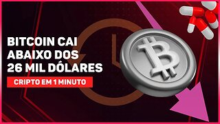 BITCOIN CAI ABAIXO DOS 26 MIL DÓLARES