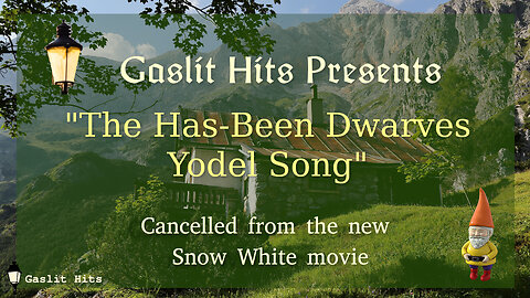 The Has-Been Dwarves Yodel Song (Cancelled from new Snow White movie)