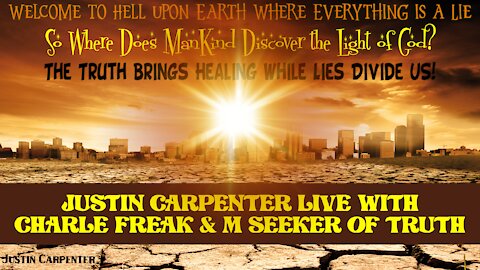 Charlie Freak & M Truth Seeker visit Justin Carpenter LIVE