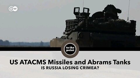 US_ATACMS_Missiles_and_Abrams_Tanks:_Is_Russia_losing_Crimea?_|_To_the_point