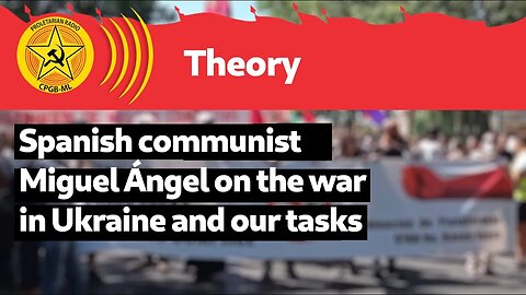 Spanish communist Miguel Ángel on the war in Ukraine and our tasks