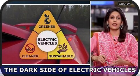 THE DARK SIDE OF ELECTRIC VEHICLES - MUSK DOESN'T WANT YOU TO KNOW - GRAVITAS PLUS