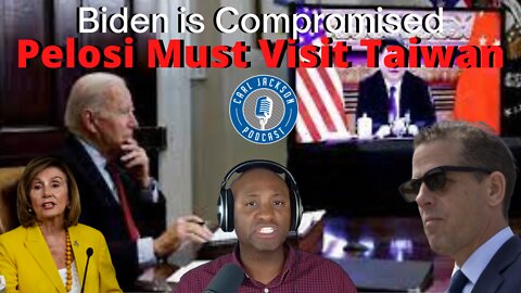 Biden is Compromised. Pelosi Must Visit Taiwan.