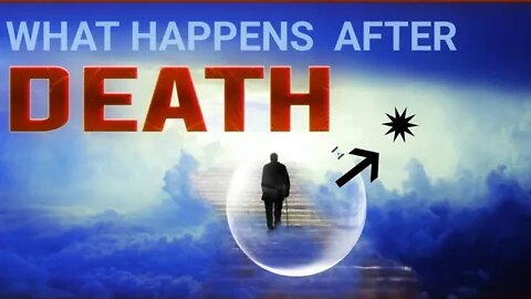 WHAT HAPPENS AFTER DEATH |THE FEAR OF THE UNKNOWN |LIFE | PSYCHOLOGY | CONSCIOUSNESS | FEAR